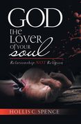 God the Lover of Your Soul: Relationship not Religion (en Inglés)