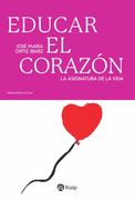 Educar el corazón. La asignatura de la vida