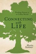 Connecting With Life: Finding Nature in an Urban World (en Inglés)