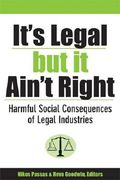 it's legal but it ain't right: harmful social consequences of legal industries