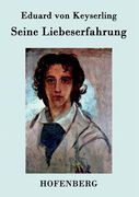 Seine Liebeserfahrung de Eduard von Keyserling(Hofenberg) (en Alemán)