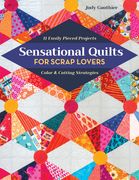 Sensational Quilts for Scrap Lovers: 11 Easily Pieced Projects; Color & Cutting Strategies (en Inglés)