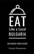 Eat Like a Local- Bulgaria: Bulgarian Food Guide (en Inglés)