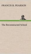 The Reconstructed School - Pearson, Francis B. - Tredition Classics