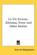 la vie errante, allouma, toine and other stories (en Inglés)