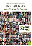Hay Esperanza iv Certamen de Microrrelatos Para Vencer el Cáncer