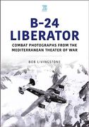 B-24 Liberator: Combat Photographs From the Mediterranean Theater of war (Historic Military Aircraft Series) (en Inglés)