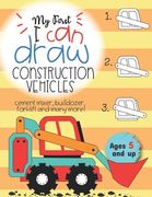 My First I can draw construction vehicles cement mixer, bulldozer, forklift, and many more! Ages 5 and up: Fun for boys and girls, PreK, Kindergarten