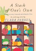 A Stash of One's Own: Knitters on Loving, Living With, and Letting go of Yarn (en Inglés)