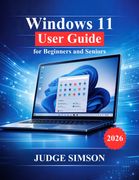 Windows 11 User Guide for Beginners and Seniors. A Step-by-Step Manual to Setup, Navigate, Security, Troubleshooting, and Everyday Use (en Inglés)