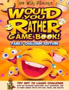 Would You Rather Game Book! Family Challenge Edition!: Try Not To Laugh Challenge with 200 Hilarious Questions, Silly Scenarios, and 50 Funny Bonus Tr (en Inglés)