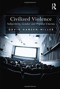 Civilized Violence: Subjectivity, Gender and Popular Cinema
