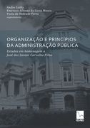 Organização E Princípios Da Administração Pública: Estudos em homenagem a José dos Santos Carvalho Filho (in Portuguese)
