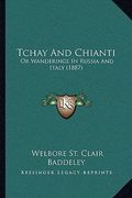 tchay and chianti: or wanderings in russia and italy (1887) (en Inglés)
