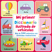 Mi Primer Diccionario Ilustrado de Vehículos