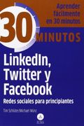 Linkedin, Twitter y Fac, Redes Sociales Principiantes: Aprenda Fácilmente en 30 Minutos