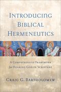 Introducing Biblical Hermeneutics: A Comprehensive Framework for Hearing God in Scripture (en Inglés)