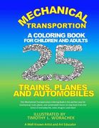 Mechanical Transportation-Trains, Planes, and Automobiles: A Coloring Book for Children and Adults (en Inglés)