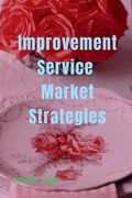 Improvement Service Market Strategies (en Inglés)