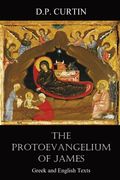 The Protoevangelium of James: Greek and English Texts (en Inglés)