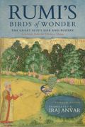Rumi's Birds of Wonder: The Great Sufi's Life and Poetry (Selections from the Dīvān-E Shams) (en Inglés)
