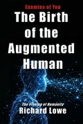 The Birth of the Augmented Human. The Freeing of Humanity