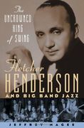 the uncrowned king of swing: fletcher henderson and big band jazz