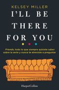 I'll be There for you - Kelsey Miller - Harpercollins