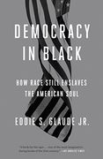 Democracy in Black: How Race Still Enslaves the American Soul (en Inglés)
