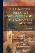 An Analytical Index to the Four Gospels and the Acts of the Apostles (en Inglés)