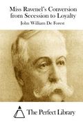 Miss Ravenel's Conversion from Secession to Loyalty (Perfect Library)
