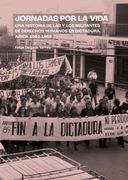 Jornadas por la vida. Una historia de las y los militantes de derechos humanos en dictadura. Arica, 1983-189