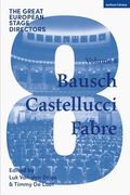 The Great European Stage Directors Volume 8: Bausch, Castellucci, Fabre (en Inglés)
