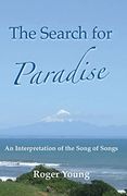 The Search for Paradise: An Interpretation of the Song of Songs (en Inglés)