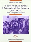 El carlisme català durant la Segona República Espanyola (1931-1936): Anàlisi d'una política estructural (Biblioteca Abat Oliba)