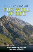 The Well of Life: More Sermons for the Seasons of Faith (en Inglés)