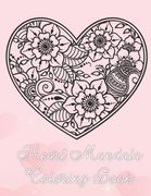 Heart Mandala Coloring Book: 19 Romantic Mandalas in Heart Designs and always a great love quote on every page: A Valentine's Day Coloring Book (en Inglés)