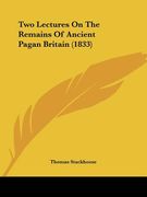 two lectures on the remains of ancient pagan britain (1833) (en Inglés)