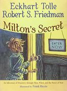 Milton's Secret: An Adventure of Discovery Through Then, When, and the Power of now (en Inglés)