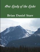 Our Lady of the Lake de Brian Starr(Lulu Press) (en Inglés)