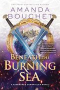 Beneath the Burning sea (The Kingmaker Chronicles, 5)