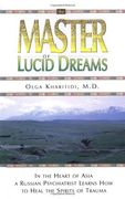 The Master of Lucid Dreams: In the Heart of Asia a Russian Psychiatrist Learns how to Heal the Spirits of Trauma (en Inglés)