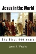 Jesus in the World: The First 600 Years (en Inglés)