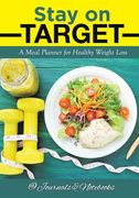 Stay on Target: A Meal Planner for Healthy Weight Loss (en Inglés)