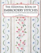 The Essential Book of Embroidery Stitches: Beautiful Hand Embroidery Stitches: 100+ Stitches With Step-By-Step Photos and Explanations (en Inglés)
