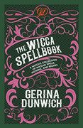 The Wicca Spellbook: A Witch'S Collection of Wiccan Spells, Potions, and Recipes (en Inglés)