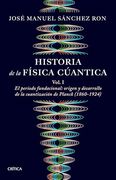 Historia de la Física Cuántica vol. 1