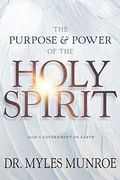 The Purpose and Power of the Holy Spirit: God's Government on Earth (en Inglés)