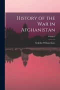 History of the War in Afghanistan; Volume I (en Inglés)