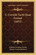 C. Cornelii Taciti Quae Exstant (1653) (en Latin)